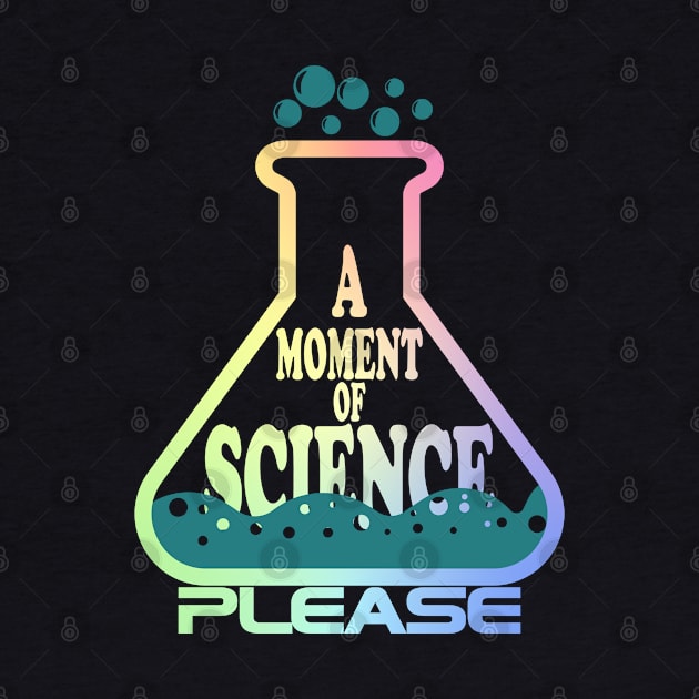 A Moment Of Science Please by ScienceCorner